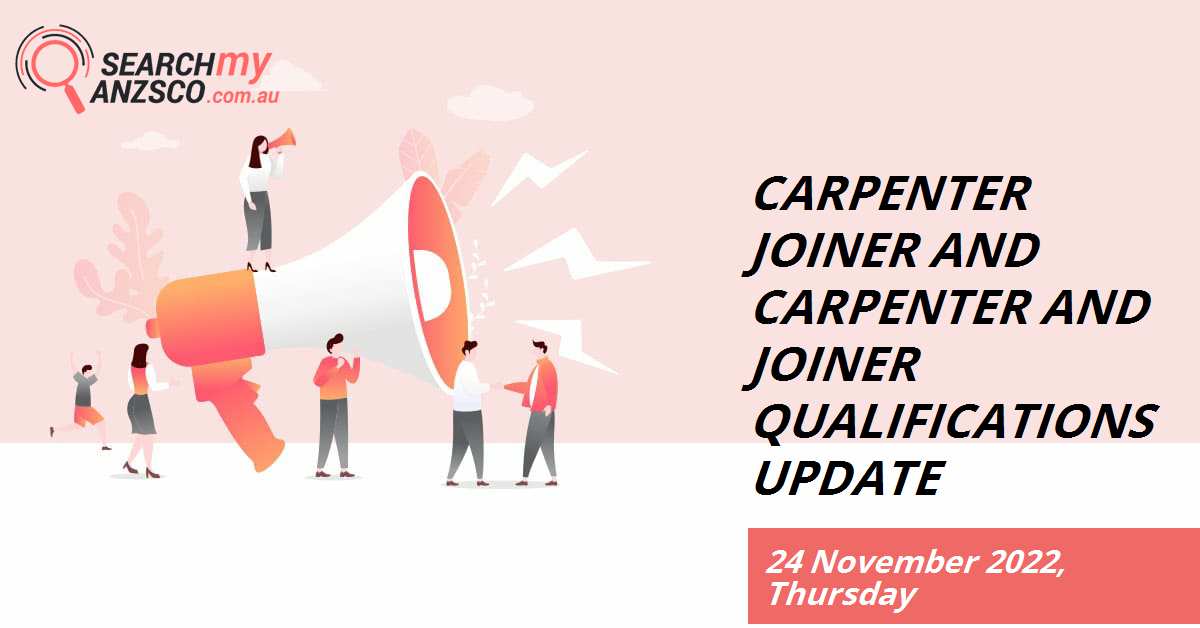 Carpenter Joiner and Carpenter and Joiner Qualifications Update